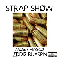 Strap Show (feat. Mega Fiasco) - Single - Eddie Ruxspin