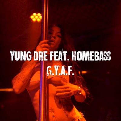 G.Y.A.F (Girl You a Freak) [feat. Homebass] - Single