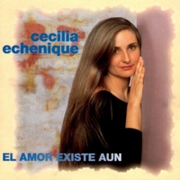 El Amor Existe Aún - Cecilia Echenique