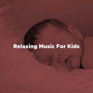 Relaxing Music For Kids - Lullabies for Pregnant Mothers, Newborns, Babies