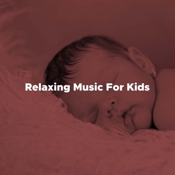 Relaxing Music For Kids - Lullabies for Pregnant Mothers, Newborns, Babies