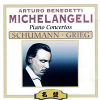 Arturo Benedetti Michelangeli: Schumann & Grieg Piano Concertos
