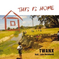 This Is Home (feat. Lulo Reinhardt) - Twanx