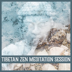 Tibetan Zen Meditation Session: Music for Mindfulness, Serenity, Prayer, Focus, Yoga, Stillness, Breathing, Tranquility