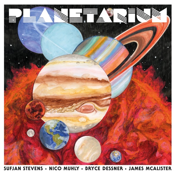 Planetarium - Sufjan Stevens, Bryce Dessner, Nico Muhly & James McAlister