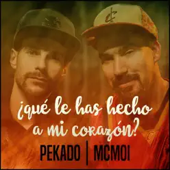 Que le Has Hecho a Mi Corazón (feat. McMoi) - Single - Pekado Que le Has Hecho a Mi Corazón (feat. McMoi) - Single - Pekado