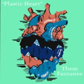 Them Fantasies - Plastic Heart