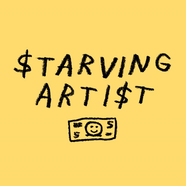 Starving Artist art, money, freelancing, and how to live creatively