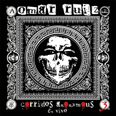 Corridos Anonymous 3 (En Vivo) - Omar Ruiz Corridos Anonymous 3 (En Vivo) - Omar Ruiz