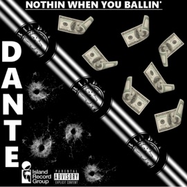 Nothin When You Ballin' Dante