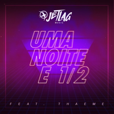 Uma Noite e 1/2 (feat. Thaeme) - Single