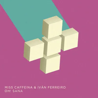 Oh! Sana (feat. Ivan Ferreiro) - Single - Miss Caffeina