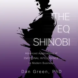 The EQ Shinobi: Advanced Applications of Emotional Intelligence to Modern Business (Unabridged)