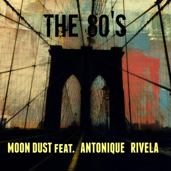 The 80's (feat. Antonique Rivela)
