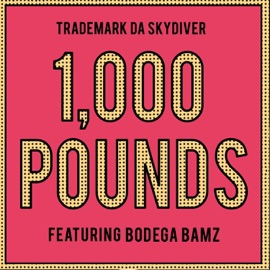 1,000 Pounds (feat. Bodega Bamz) Trademark Da Skydiver