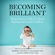 Roberta Michnick Golinkoff & Kathy Hirsh-Pasek - Becoming Brilliant: What Science Tells Us About Raising Successful Children (Unabridged)