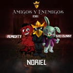 songs like Amigos y Enemigos (Remix) [feat. Bad Bunny & Almighty]