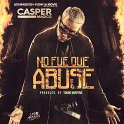 No Fue Que Abuse - Single - Casper Mágico No Fue Que Abuse - Single - Casper Mágico