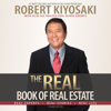The Real Book of Real Estate: Real Experts. Real Stories. Real Life. (Unabridged) - Robert T. Kiyosaki