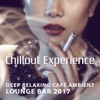 Chillout Experience: Deep Relaxing Café Ambient Lounge Bar 2017