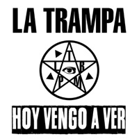 La Trampa - Hoy Vengo a Ver