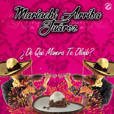 ¿De Qué Manera Te Olvido? - Single - Mariachi Arriba Juarez