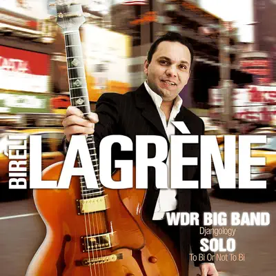 WDR Big Band: Djangology / Solo: To Bi or Not to Bi (Live) - Biréli Lagrène WDR Big Band: Djangology / Solo: To Bi or Not to Bi (Live) - Biréli Lagrène