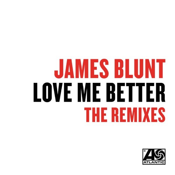 Love Me Better (Remixes) - Single - James Blunt