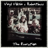 The Execution - Vinyl Villain & Relentless