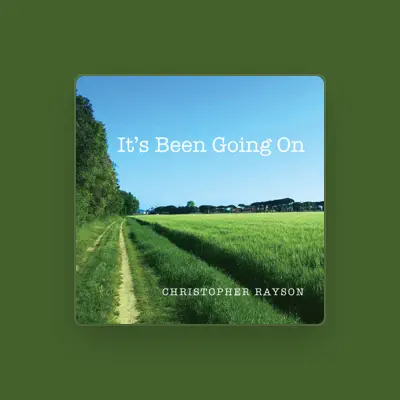 Listen to Christopher Rayson, watch music videos, read bio, see tour dates & more!