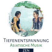 Tiefenentspannung Asiatische Musik - Zen Hintergrundmusik mit Geräuschen der Natur für Meditieren, Yoga, Ayurveda Massage und Spa