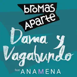 Dama y Vagabundo (feat. Ana Mena) - Single - Bromas Aparte Dama y Vagabundo (feat. Ana Mena) - Single - Bromas Aparte