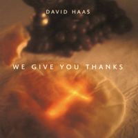 David Haas - We Give You Thanks artwork