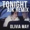 Tonight (AJK Remix) - Olivia May lyrics