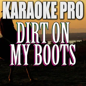 Dirt On My Boots (Originally Performed by Jon Pardi) [Karaoke Version] - Single by Karaoke Pro album reviews, ratings, credits