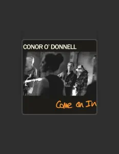 Poslechněte si interpreta Conor O' Donnell, sledujte hudební videa, přečtěte si životopis, podívejte se na data turné a další informace.