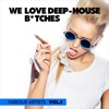 We Love Deep-House B*tches, Vol. 1