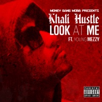 Look At Me (feat. Young Mezzy) - Single - Khali Hustle
