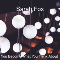 You Become What You Think About - Single - Sarah Fox