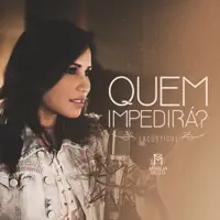 Quem Impedirá? (Acústico) — Marilia Mello