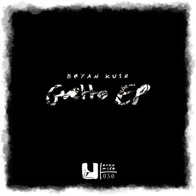 Bryan Kush द्वारा Ghetto EP सुनें