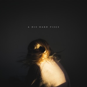 A Die-Hard Piece - Single