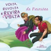 Volta, Revolta E Reviravolta