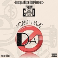 I Cant Have Dat - Single - Teddy God