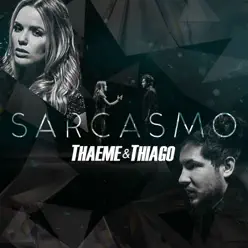 Sarcasmo - Single - Thaeme e Thiago