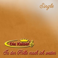 Die Kaiser - In Der Hölle Mach Ich Weiter
