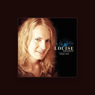 Listen to Louise Zbinden, watch music videos, read bio, see tour dates & more!