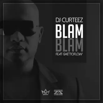 Blam Blam (feat. GhettoFlow) [Radio Edit] by DJ Curteez song reviws