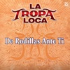 La Tropa Loca - De Rodillas Ante Ti