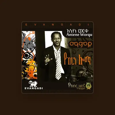 Listen to Anteneh Worku, watch music videos, read bio, see tour dates & more!